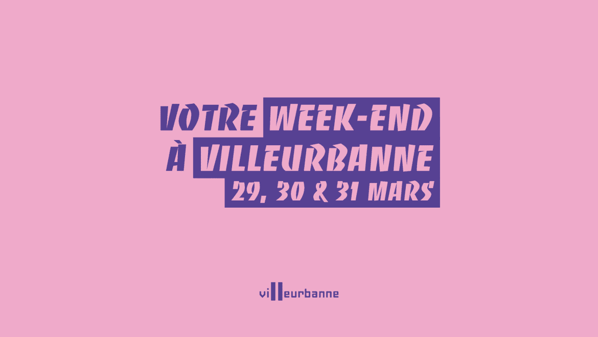 Que faire ce week-end à Villeurbanne ?